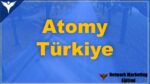 Atomy Türkiye Nedir? Kurucusu Kimdir? Şikayet Ve Dolandırıcılığı Var Mı?