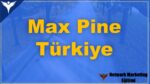 Max Pine Türkiye Nedir? Şikayet Ve Kullanıcı Yorumları Neler?