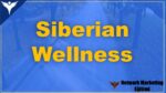 Siberian Wellness Türkiye Nedir? Ürünleri Ve Kullanıcı Yorumları Neler?